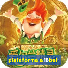 plataforma a18bet